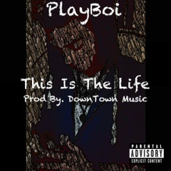 This Is The Life - PlayBoi aka ICM9055 aka 905Charm -( prod by. Downtown Music) ***FREE DOWNLOAD***