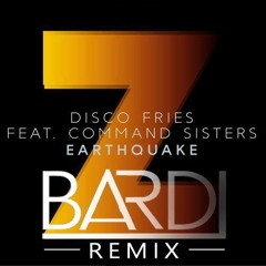 Disco Fries Feat. Command Sisters - Earthquake (Bardi Remix)