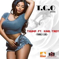 Thing I Like - Thump ft. King Troy