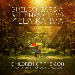 Shelco Garcia & Teenwolf vs Killa Karma - Children Of The Son (Shelco Garcia & Teenwolf Remix)