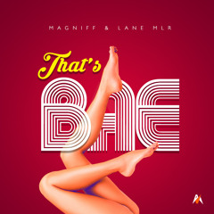 That's Bae - @_Magniff feat. @TheRealLaneMLR