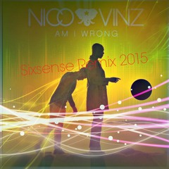 Nico & Vinz – Am I Wrong (Sixsense Remix 2015 - BOOTLEG) - MASTER