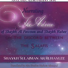 Sulaiman Ar-Ruhaylee - Narrating The Advice Of Al-Fawzan & Sh. Rabee on discord between the Salafis