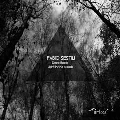 [SRL003] Fabio Sestili - Deep Roots / Lights in the woods