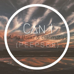 Can I- Alina Baraz & Galimatias (Peeps Edit)