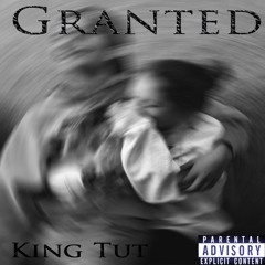 Granted (Prod. King Tut)