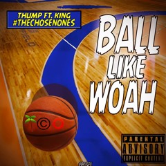 Ball Like Woah - Thump Ft. King Troy BY .TCO
