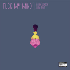 Fuck My Mind ft Supa Bwe