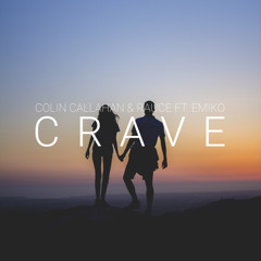 Colin Callahan & Rauce - Crave Ft. EMIKO