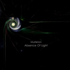 Musterion- Absence Of Light (Downstream Exclusive)