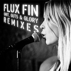 Flux Fin - 01 - Grit, Guts And Glory (Foretaste Remix)