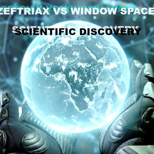 • Scientific Discovery• (Zeftriax Vs Window Space)RMX PACK