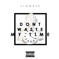 Don't Waste My Time  (prod by ginajeanz)