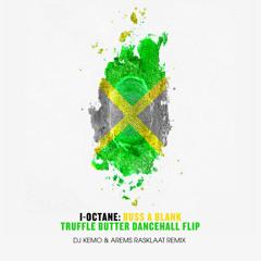 Arems & Kemo Truffle Butter Rasklaat Remix - I-Octane - Buss A Blank