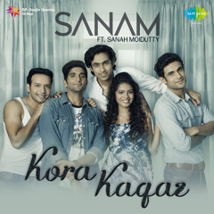 Sanam - Kora Kagaz ft. Sanah Moidutty