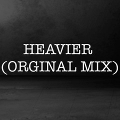 Heavier (Original Mix) FREE DOWNLOAD