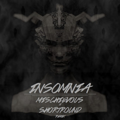 Insomnia (Mischievous & Shortround Remix)FREE DOWNLOAD