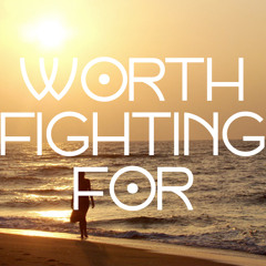 Worth Fighting For