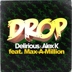 Delirious & Alex K Feat. Max-A-Million - Drop (House Tunes X Release)