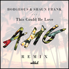 Borgeous & Shaun Frank - This Could Be Love (AHG Remix)| Free Download = Buy