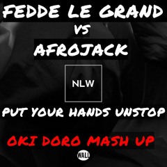 Fedde Le Grand Vs AfroJack - Put Your Hands Unstop (OKI DORO MASH UP)