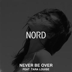 Never Be Over Ft.Tara Louise