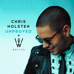 Chris Holsten - Unproved (WDSTCK REMIX)