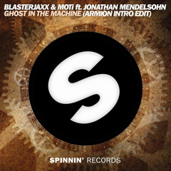 Blasterjaxx & MOTi Feat. Jonathan Mendelsoh - Ghost In The Machine (ARMION Intro Edit)