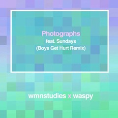 WMNSTUDIES X WASPY - Photographs(Boys Get Hurt Remix)