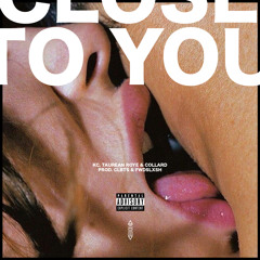 Close To You (KC, Taurean Roye & Collard)