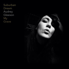 My Grave (with Audrey Gleeson)