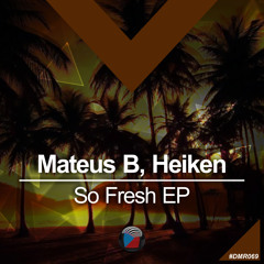 #DMR069: Mateus B, Heiken - So Fresh (Original Mix)