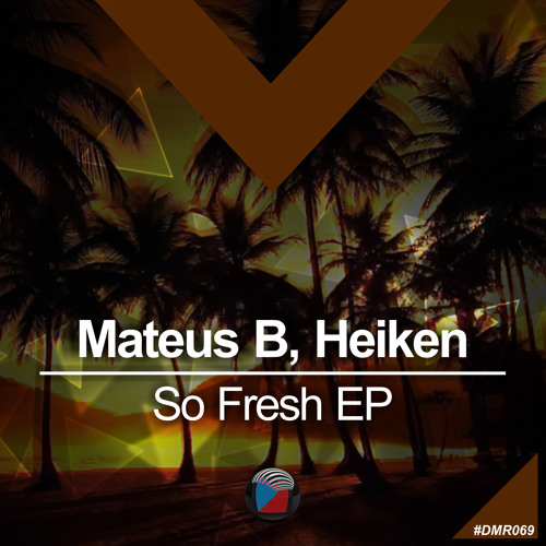 #DMR069: Mateus B, Heiken - So Fresh (Original Mix)