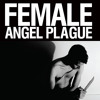 Female - "Angel Plague" - DB12"LP - DNFELP01 (Downwards)
