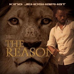 King Jehoshaphat - The Reason [UP NEXT]