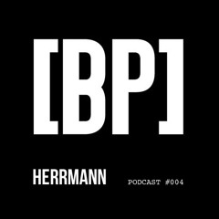 HERRMANN aka KAISER - [BP] PODCAST #004