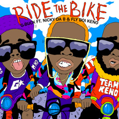 G-Buck - Ride The Bike (feat. Nicky Da B & Fly Boi Keno)