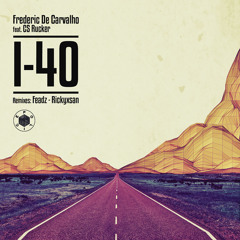 Frederic De Carvalho feat. CS Rucker - I-40 /// incl. remixes by FEADZ and Rickyxsan