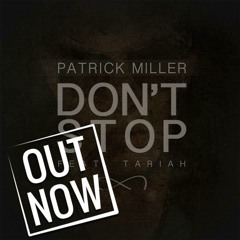 Patrick Miller Ft. Tariah - Dont Stop - (Stard Ova Remix)