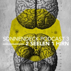 Sonnendeck Podcast #3 2SEELEN 1HIRN