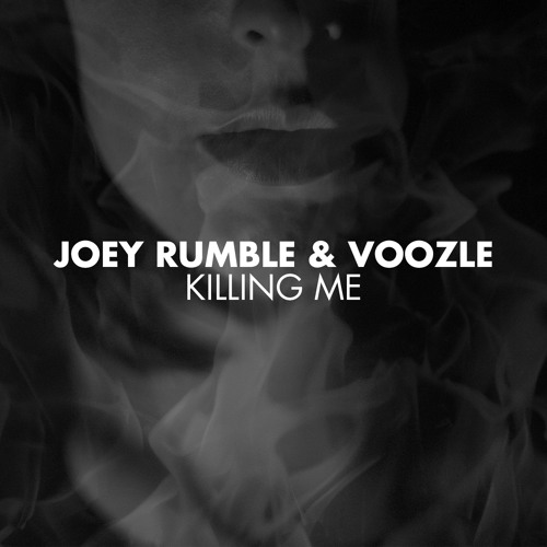 Joey Rumble & Voozle - Killing Me