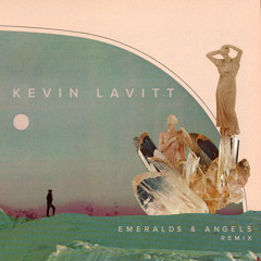 Emeralds & Angels (Kevin Lavitt Remix)