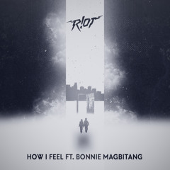 R!OT - How I Feel ft. Bonnie Magbitang (Launchpad Vid in Description)