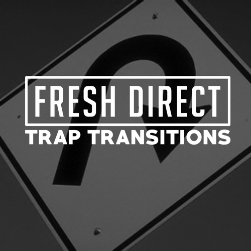 Stream DJ Fresh Direct Trap Transition Pack vol. 1 [READ DESCRIPTION