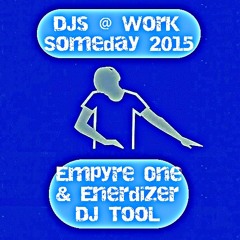 DJs @ Work - Someday 2015 (Empyre One & Enerdizer DJ Tool)snippet