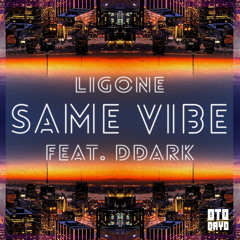 LigOne Feat DDARK - Same Vibe