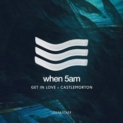 When 5AM - Castlemorton (LOVE043) - OUT NOW