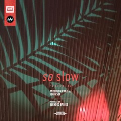 So Slow featuring Anderson .Paak & King Chip