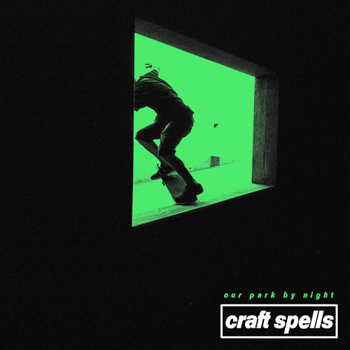 Craft Spells // Our Park By Night 7"