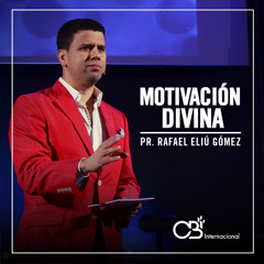 Motivación Divina - Pr. Rafael E. Gomez Smit